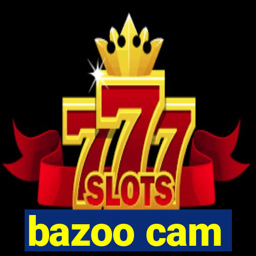 bazoo cam